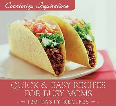 Cover of Quick & Easy Meals for Busy Moms