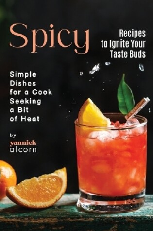 Cover of Spicy Recipes to Ignite Your Taste Buds