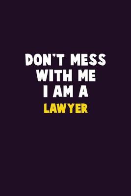 Book cover for Don't Mess With Me, I Am A Lawyer