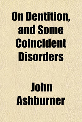 Book cover for On Dentition and Some Coincident Disorders