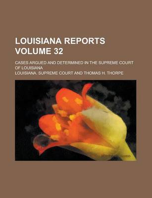 Book cover for Louisiana Reports; Cases Argued and Determined in the Supreme Court of Louisiana Volume 32