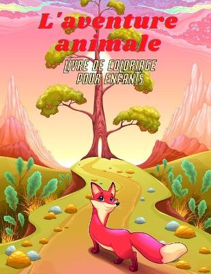 Book cover for L'aventure animale - Livre De Coloriage Pour Enfants