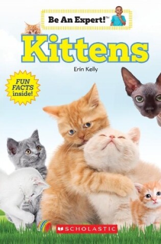 Cover of Kittens (Be an Expert!) (Library Edition)
