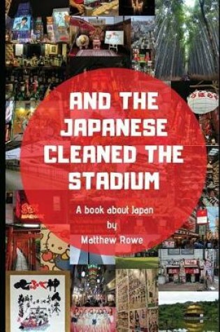 Cover of And the Japanese Cleaned the Stadium