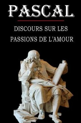 Cover of Discours sur les passions de l'amour (Pascal)