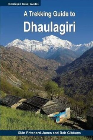 Cover of A Trekking Guide to Dhaulagiri