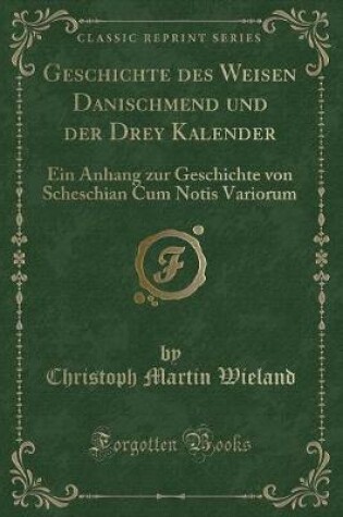 Cover of Geschichte Des Weisen Danischmend Und Der Drey Kalender