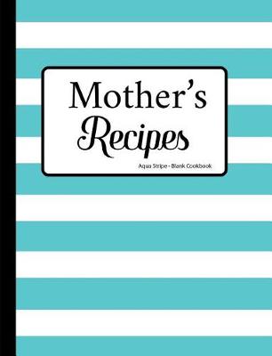 Book cover for Mother's Recipes Aqua Stripe Blank Cookbook