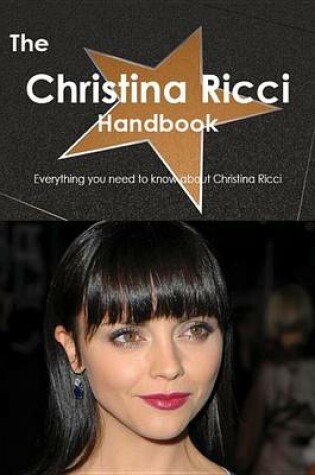 Cover of The Christina Ricci Handbook - Everything You Need to Know about Christina Ricci