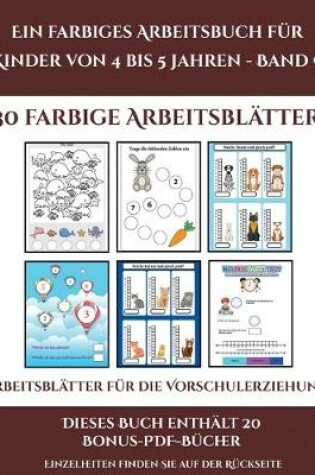 Cover of Arbeitsblätter für die Vorschulerziehung (Ein farbiges Arbeitsbuch für Kinder von 4 bis 5 Jahren - Band 9)