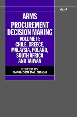 Cover of Arms Procurement Decision Making: Volume 2: Chile, Greece, Malaysia, Poland, South Africa, and Taiwan