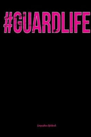 Cover of Guardlife - Composition Notebook