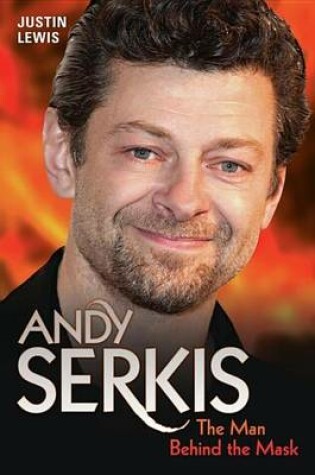 Cover of Andy Serkis - The Man Behind the Mask