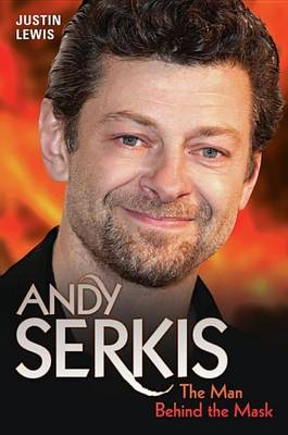 Book cover for Andy Serkis - The Man Behind the Mask