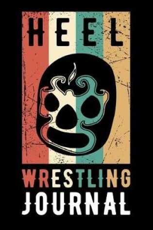Cover of Heel Wrestling Journal