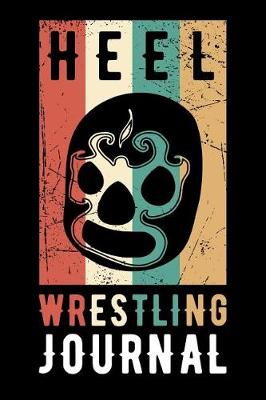 Book cover for Heel Wrestling Journal