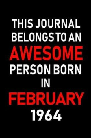 Cover of This Journal Belongs to an Awesome Person Born in February 1964