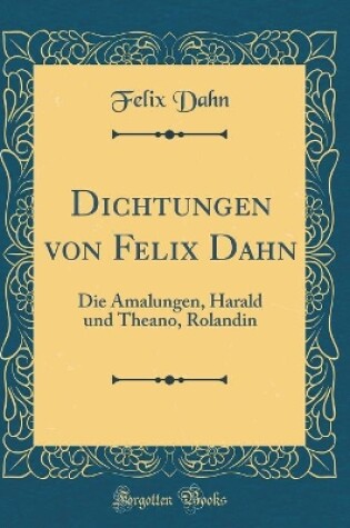 Cover of Dichtungen Von Felix Dahn