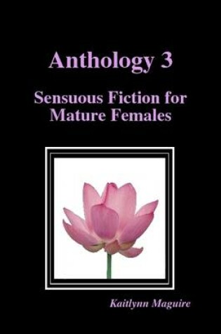 Cover of Anthology 3 - Sensuous Fiction for Mature Females