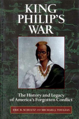Cover of King Philip's War: The History and Legacy of America's Forgotten Conflict