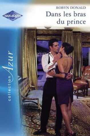 Cover of Dans Les Bras Du Prince (Harlequin Azur)