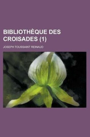 Cover of Bibliotheque Des Croisades (1 )