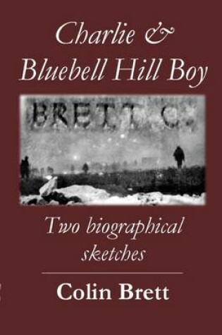 Cover of Charlie and Bluebell Hill Boy: Two Biographical Sketches