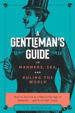 Cover of A Gentleman's Guide to Manners, Sex, and Ruling the World