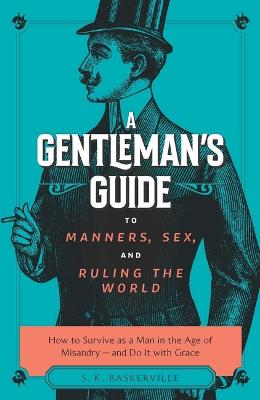 Book cover for A Gentleman's Guide to Manners, Sex, and Ruling the World