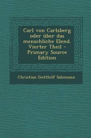 Cover of Carl Von Carlsberg Oder Uber Das Menschliche Elend. Vierter Theil