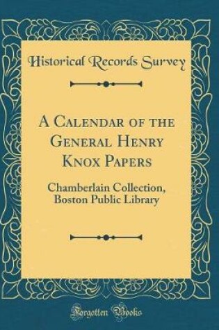 Cover of A Calendar of the General Henry Knox Papers