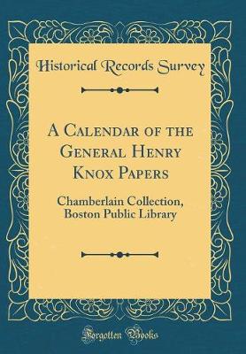 Book cover for A Calendar of the General Henry Knox Papers