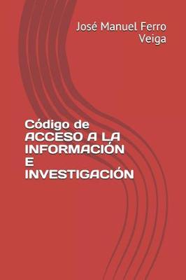 Book cover for Codigo de Acceso a la Informacion E Investigacion