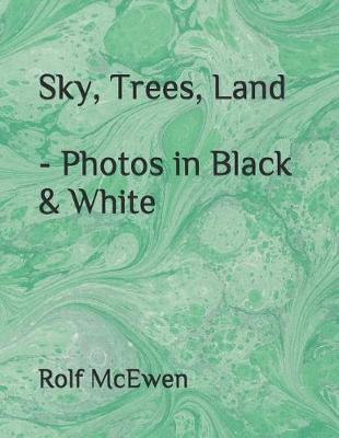 Book cover for Sky, Trees, Land - Photos in Black & White