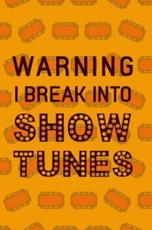 Cover of Warning I Break Into Show Tunes