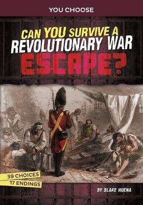 Book cover for Can You Survive a Revolutionary War Escape? An Interactive History Adventure