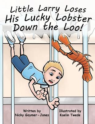 Book cover for Little Larry Loses His Lucky Lobster Down the Loo