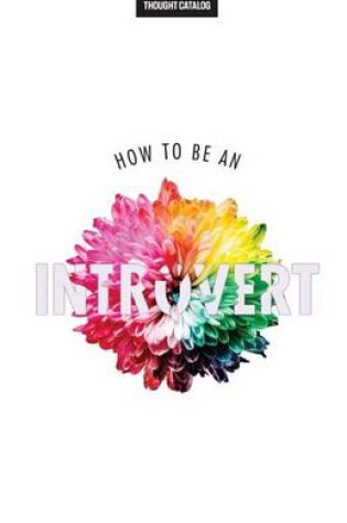 Cover of How To Be An Introvert