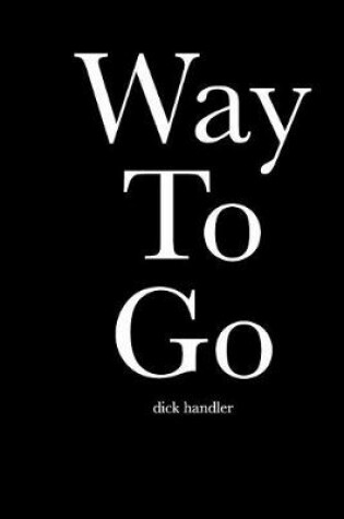 Cover of Way To Go (Dick Handler)