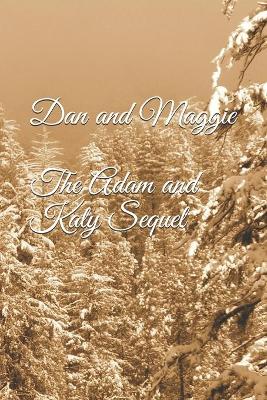 Book cover for Dan and Maggie (The Adam and Katy Sequel)