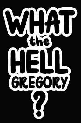 Book cover for What the Hell Gregory?