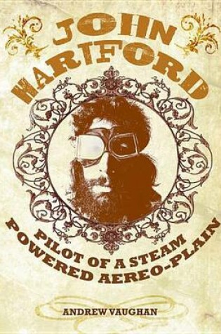 Cover of John Hartford: Pilot of a Steam Powered Aereo-Plain