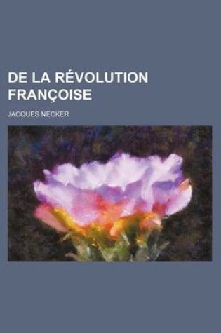Cover of de La Revolution Francoise