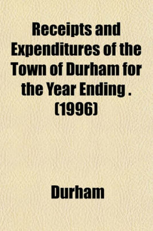 Cover of Receipts and Expenditures of the Town of Durham for the Year Ending . (1996)