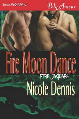 Book cover for Fire Moon Dance [Fire Jaguars] (Siren Publishing Polyamour)