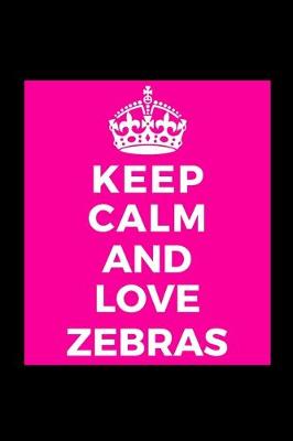 Book cover for Keep Calm and Love Zebras