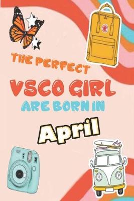 Book cover for The Perfect VSCO Girls Are Born in April