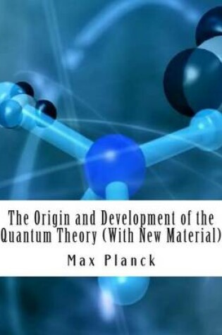 Cover of The Origin and Development of the Quantum Theory (with New Material)