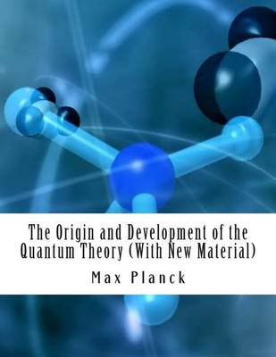 Book cover for The Origin and Development of the Quantum Theory (with New Material)