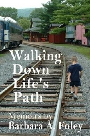 Cover of Walking Down Life's Path - Memoirs